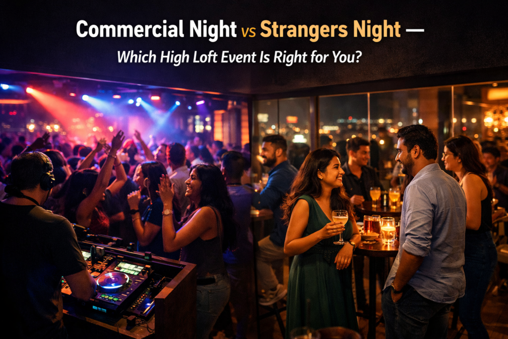 Commercial Night vs Strangers Night — Which High Loft Event Is Right for You?